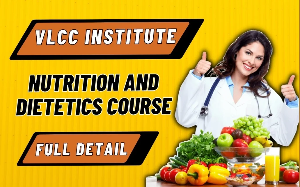 VLCC Institute Nutrition And Dietetics Course: Full Detail