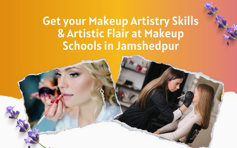 Get your Makeup Artistry Skills & Artistic Flair at Makeup Schools in Jamshedpur